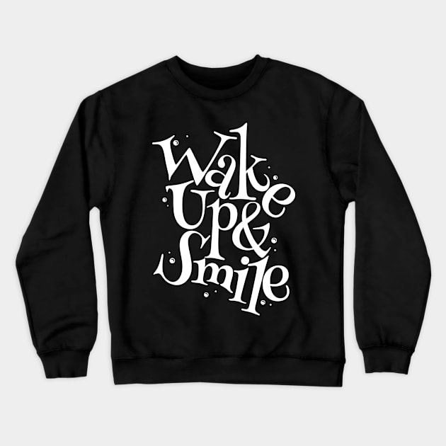 Wake up and Smile Crewneck Sweatshirt by ARTSYILA